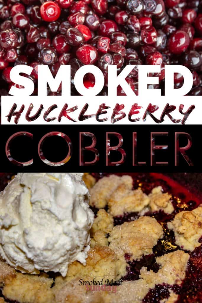 Smoked Huckleberry Cobbler Recipe - Easy to make - just requires a handful of ingredients - Cooked on a Traeger - Pellet Grill Recipe