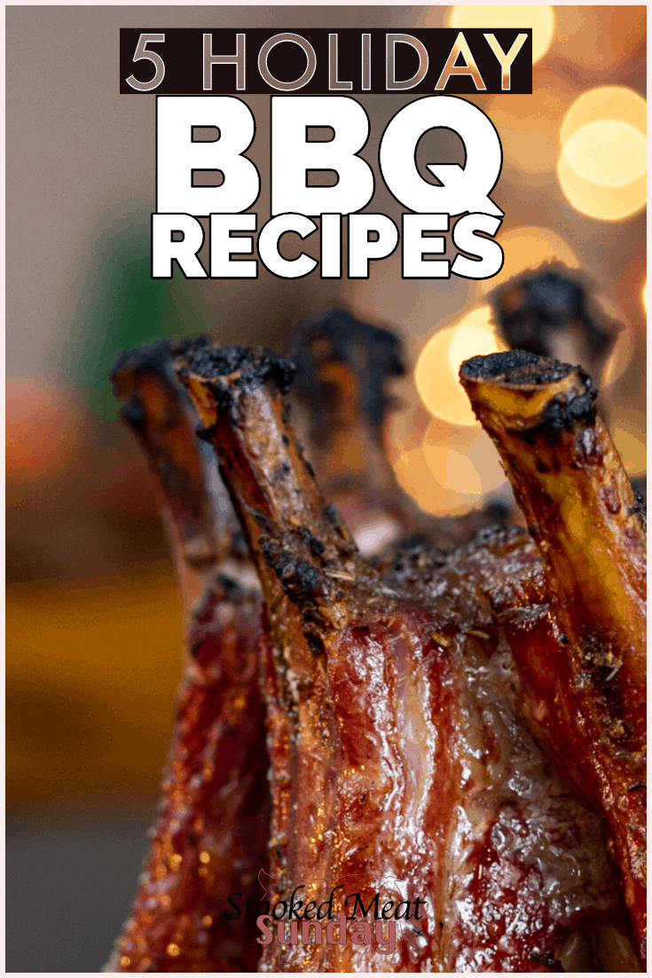 5 Tasty Holiday Bbq Recipes You Should Try Smoked Meat Sunday